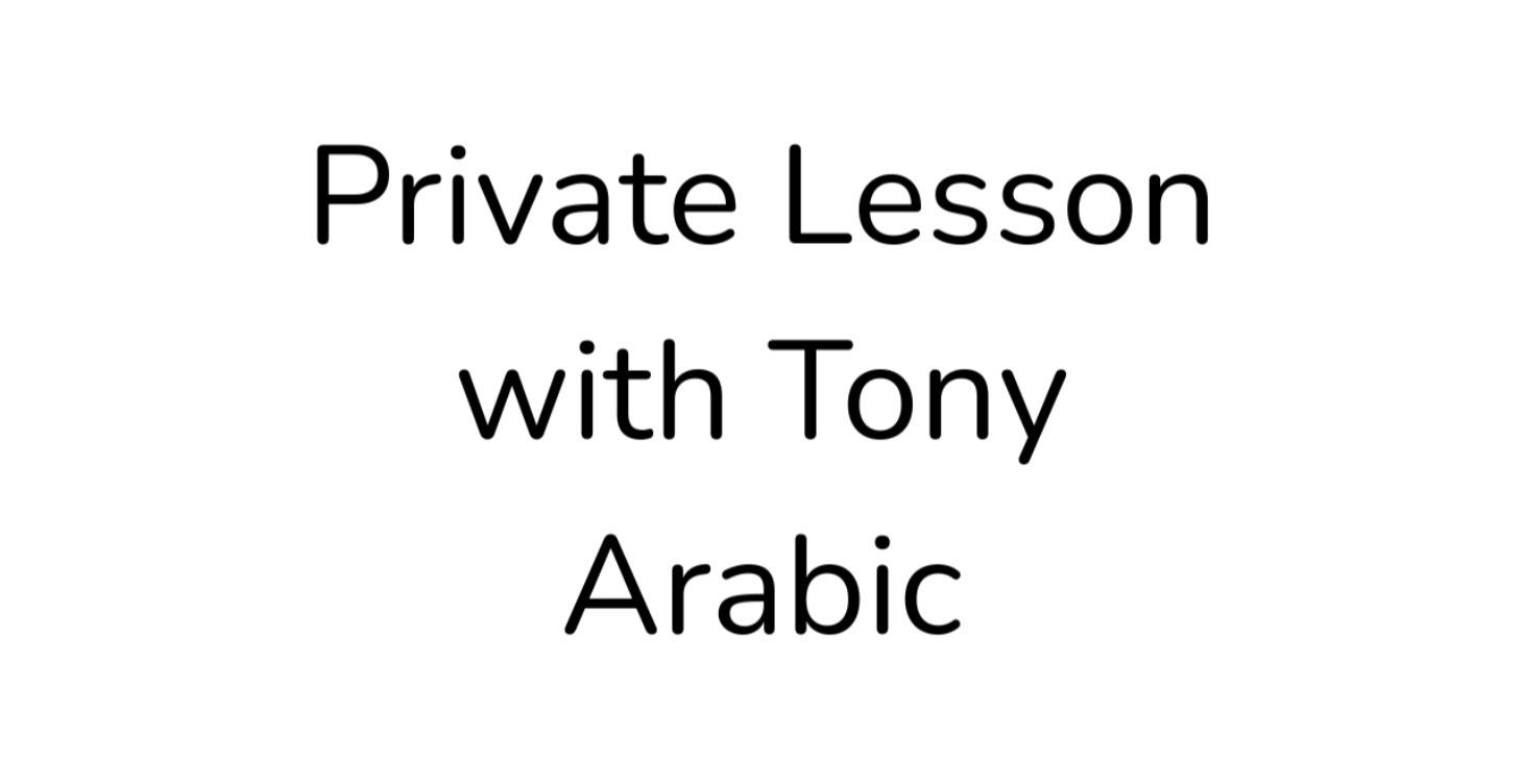 Private Lesson with Tony - Arabic