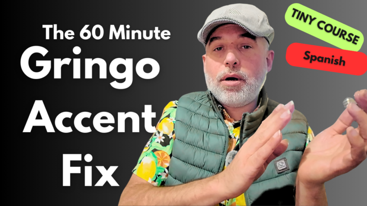 Tiny Course: The 60 Minute Gringo Accent Fix - Spanish