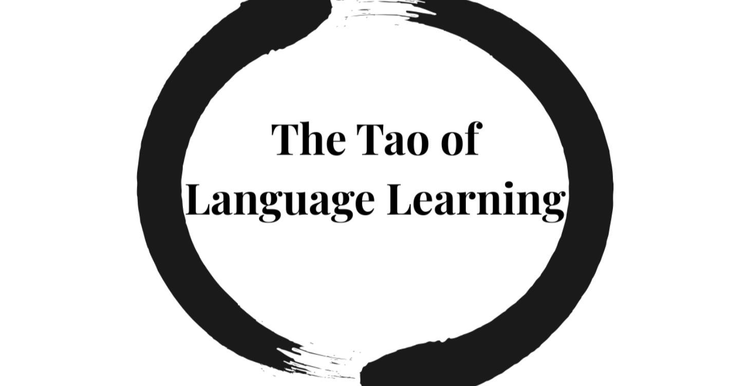 The Tao of Language Learning