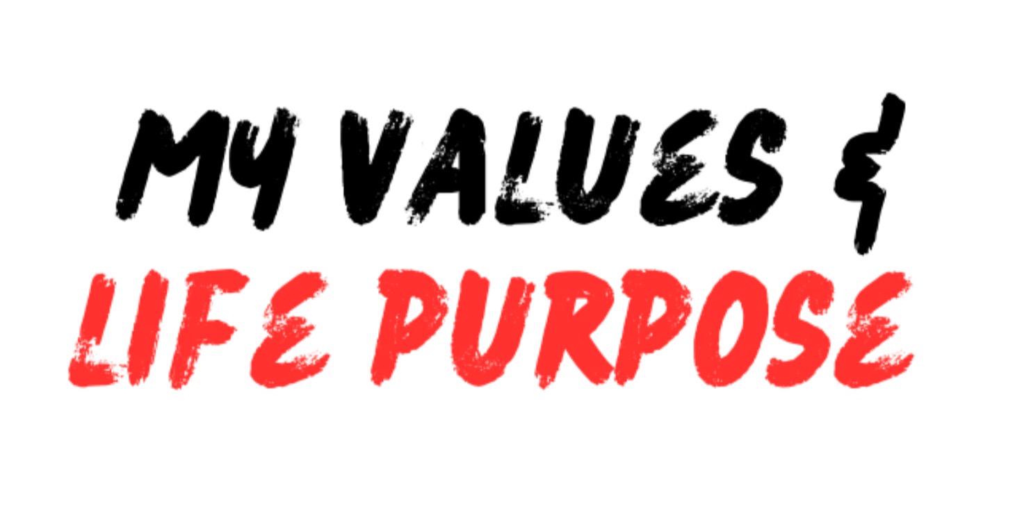 My Values and Life Purpose