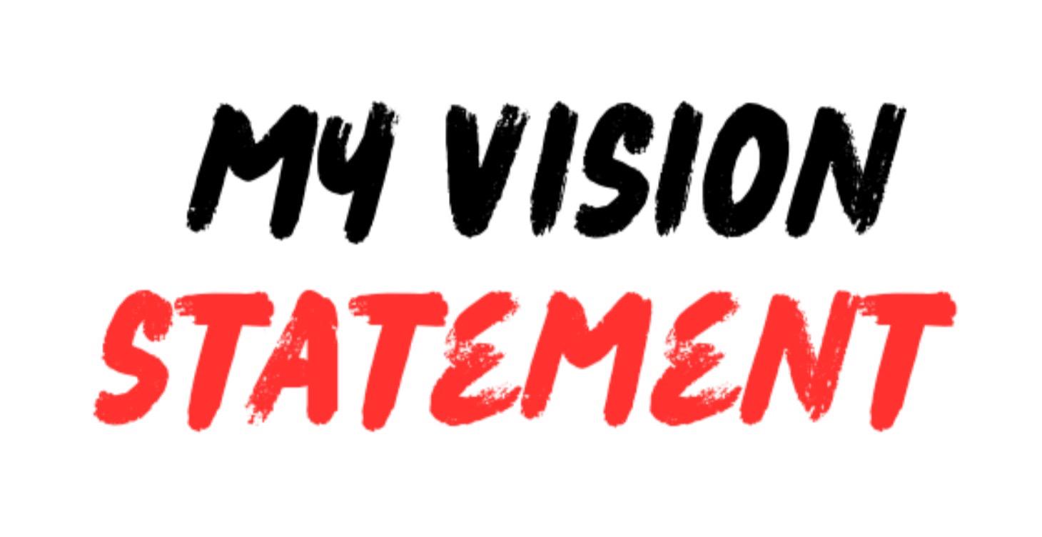 My Vision Statement