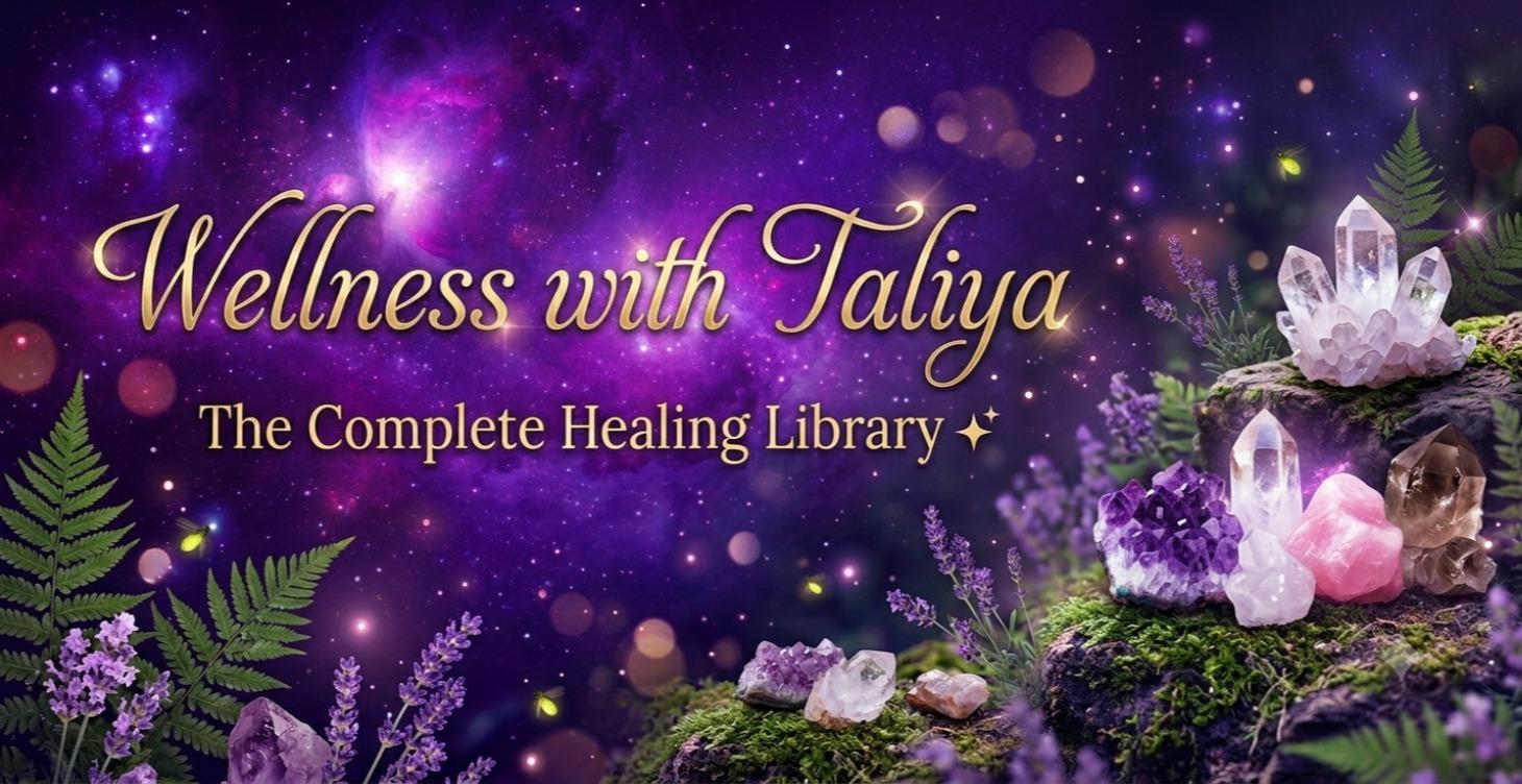 Wellness with Taliya ~The Complete Healing Library