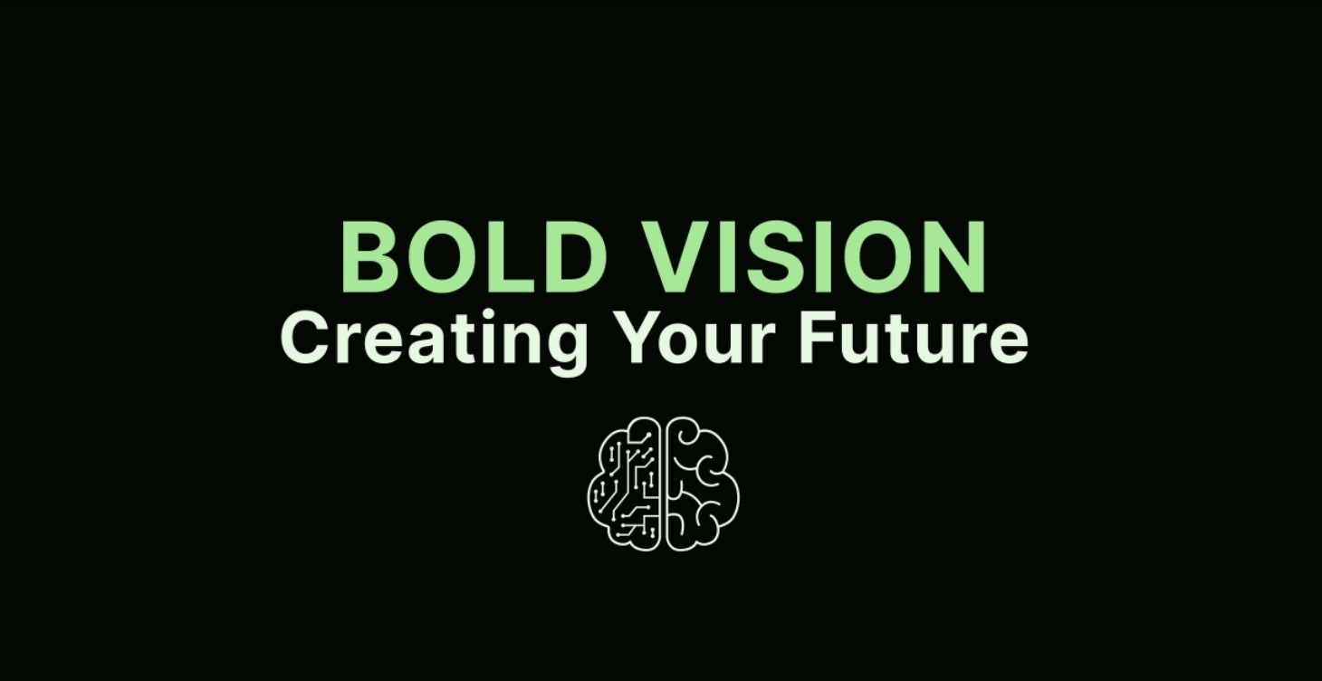 Bold Vision - Creating Your Future