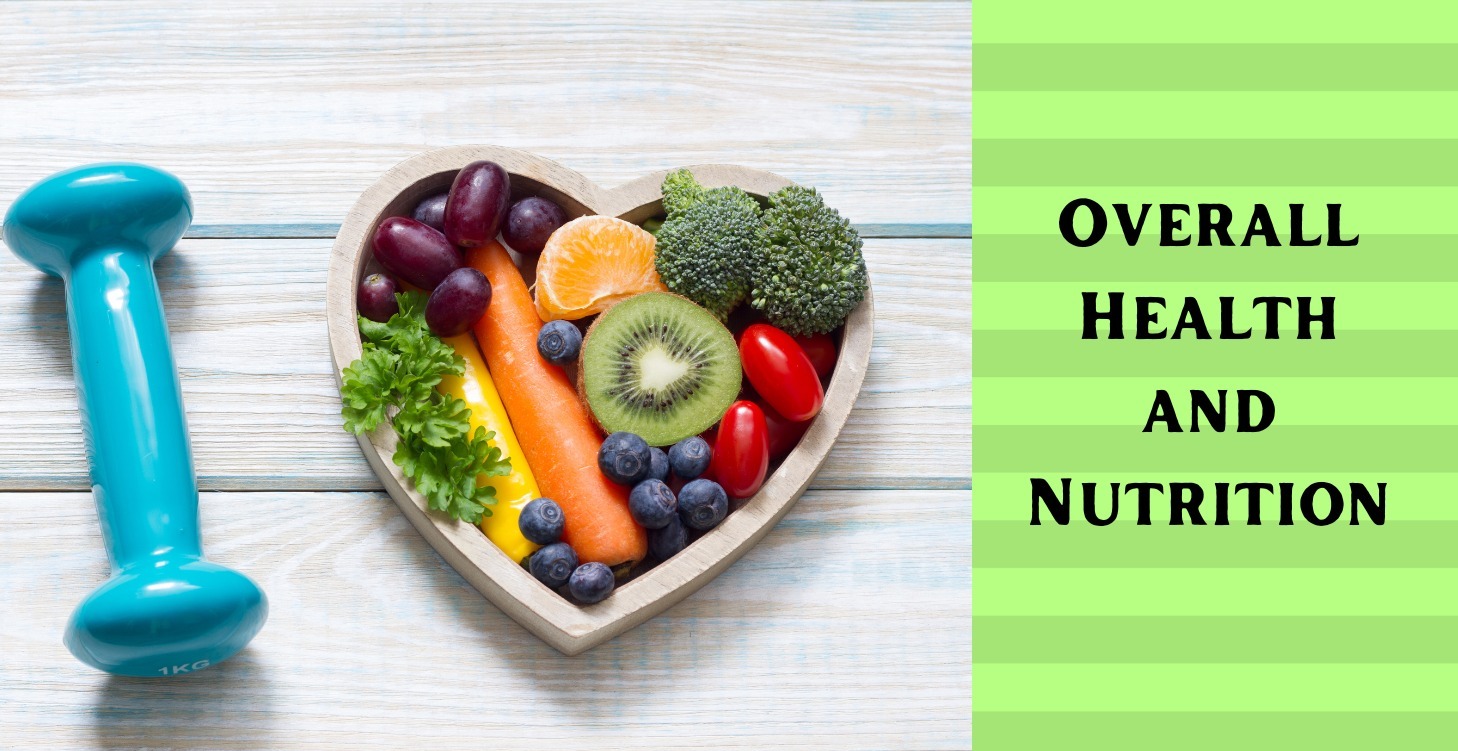 Overall Health and Nutrition