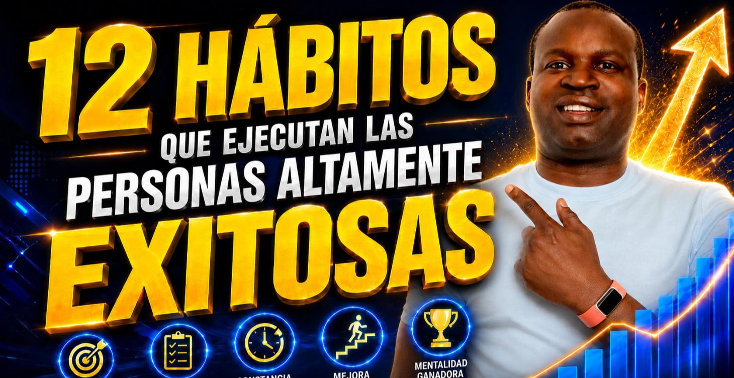 12 Hábitos que ejecutan las personas Éxitosas