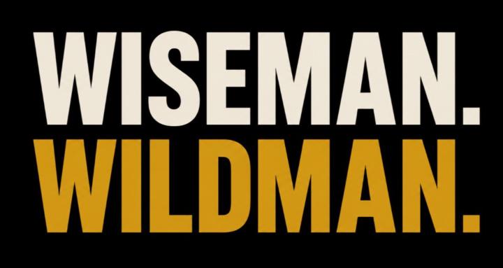 Wiseman. Wildman.