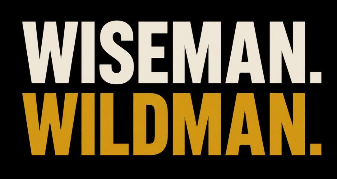 Wiseman. Wildman.