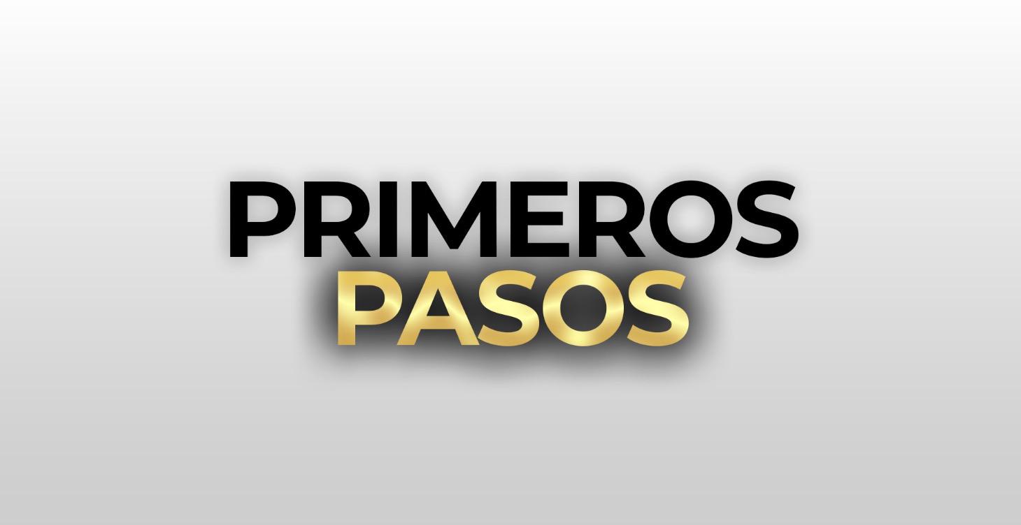 PRIMEROS PASOS