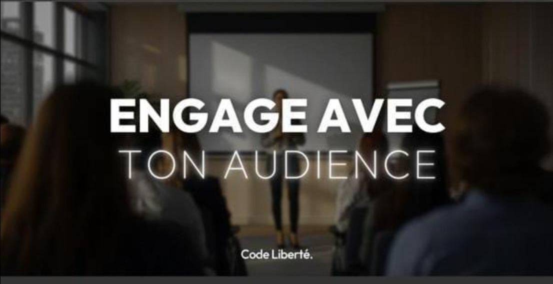 ENGAGE AVEC TON AUDIENCE