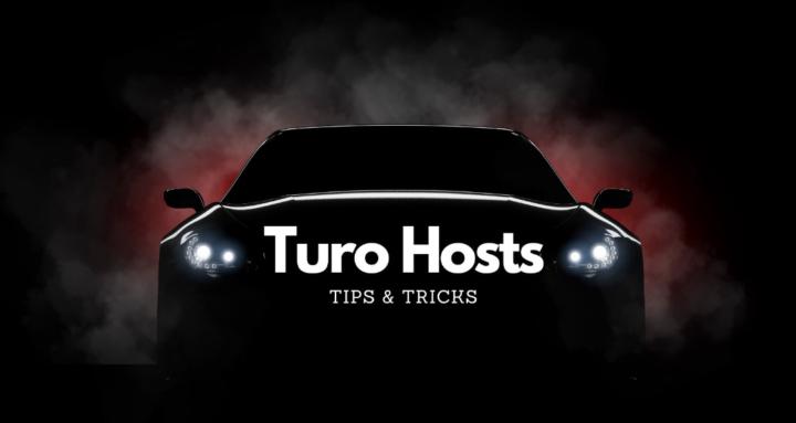 Turo Hosts - Tips & Tricks