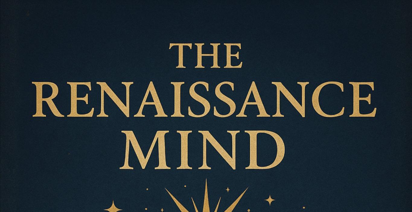 The Renaissance Mind: Whole-Person Mastery
