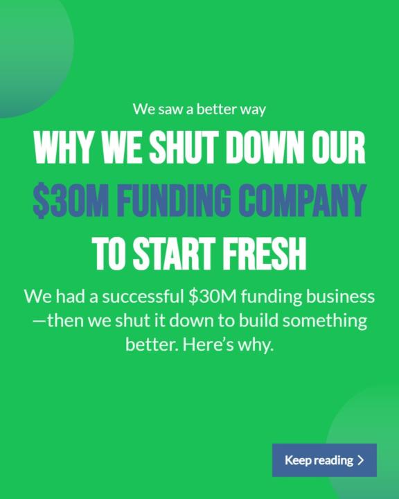 Why we shut down a $30M funding company to build this…