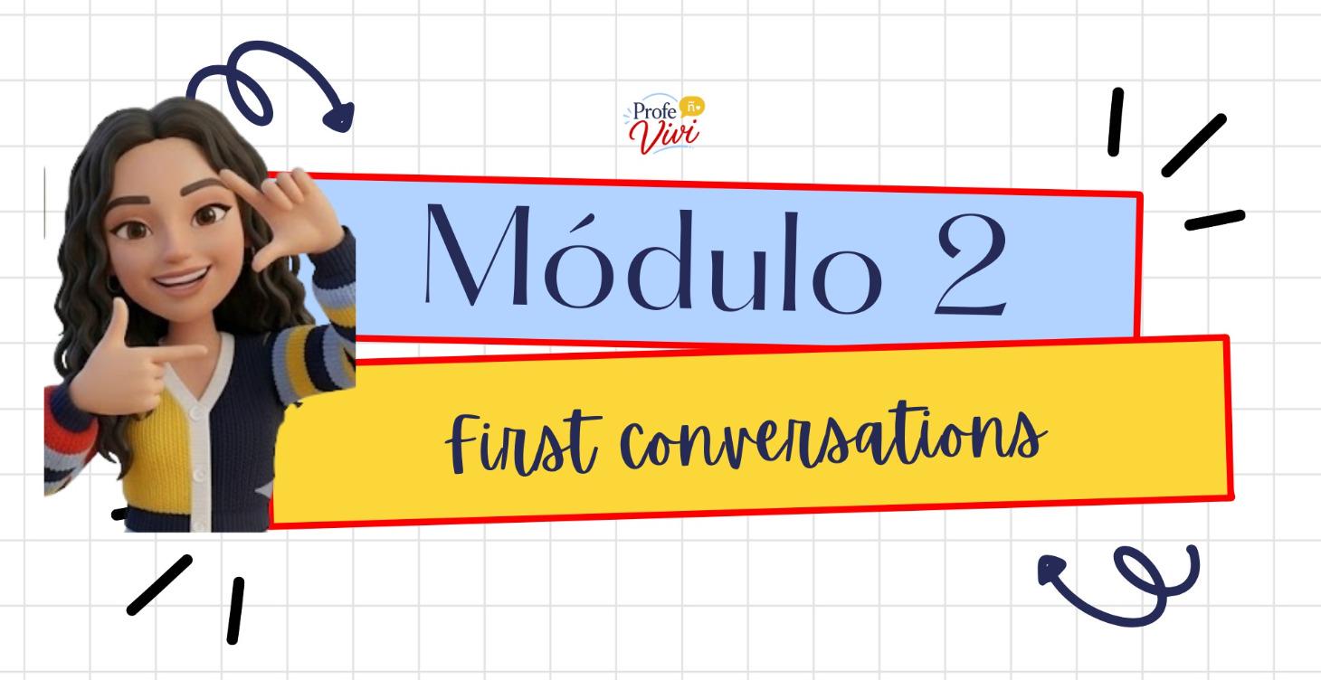 Módulo 2: First conversations