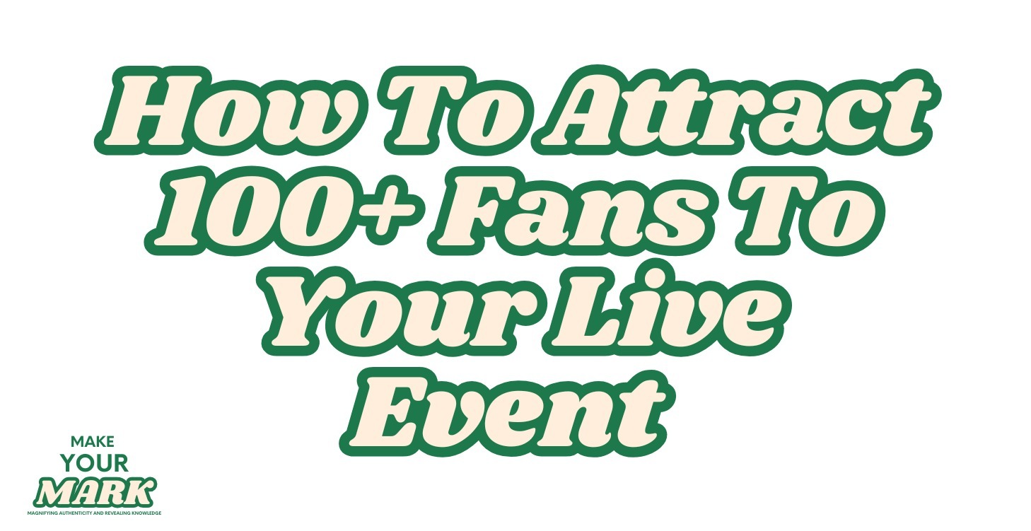 How To Attract 100+ Fans To Your Live Event