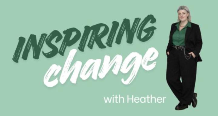 Inspiring Change with Heather