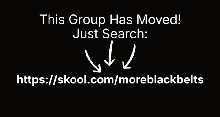 Moved To More Black Belts