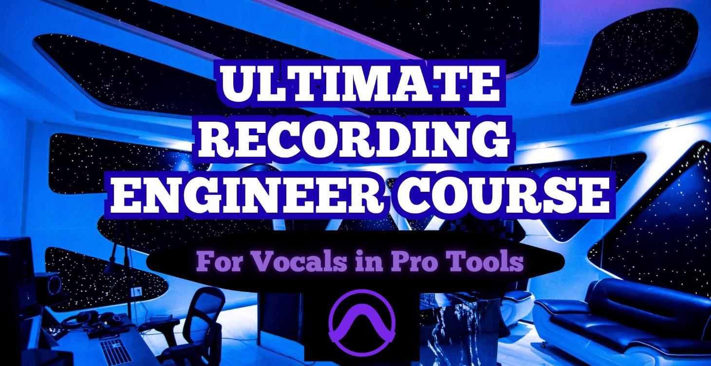 ULTIMATE VOCAL RECORDING COURSE IN PRO TOOLS