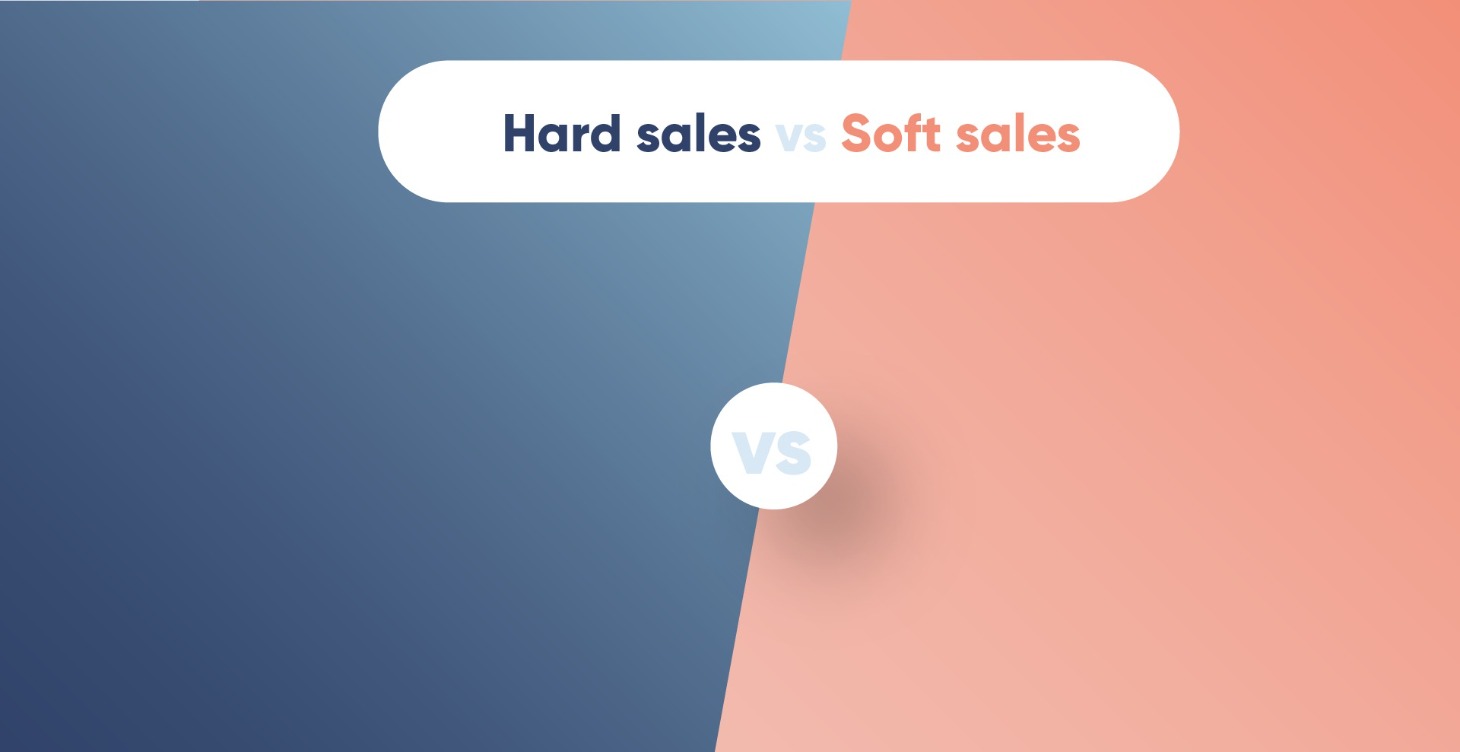 Hard sales vs soft sales