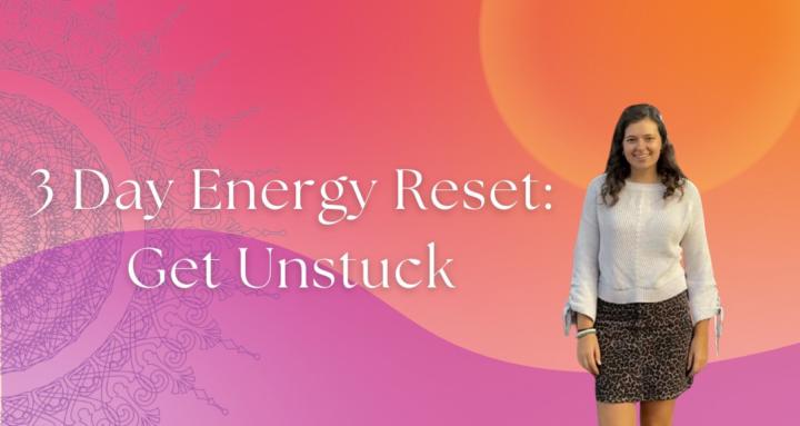 3 Day Energy Fix :Get Unstuck