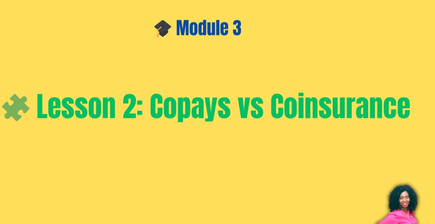 Module 3: 🧩 Lesson 2: Copays vs Coinsurance