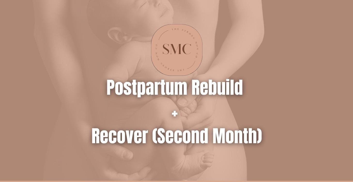 Postpartum Rebuild + Recover (Second Month)