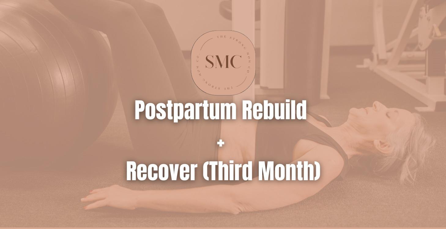 Postpartum Rebuild + Recover (Third Month)