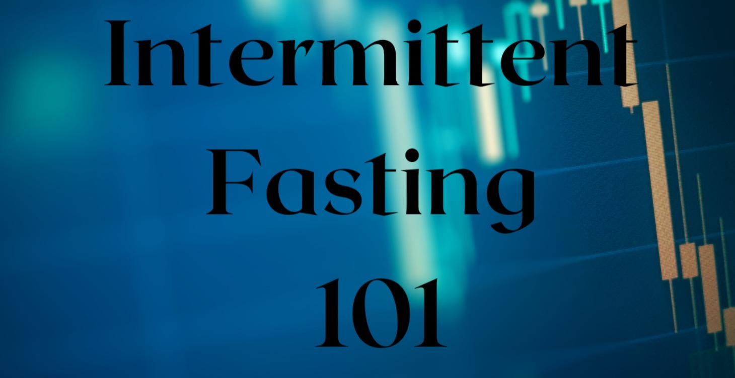 Intermittent Fasting 101