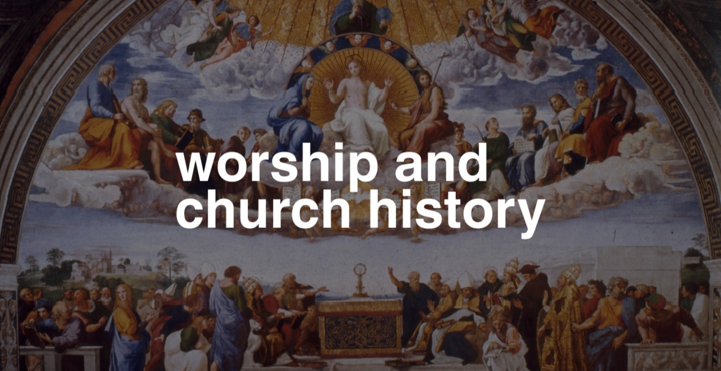 Worship & Church History