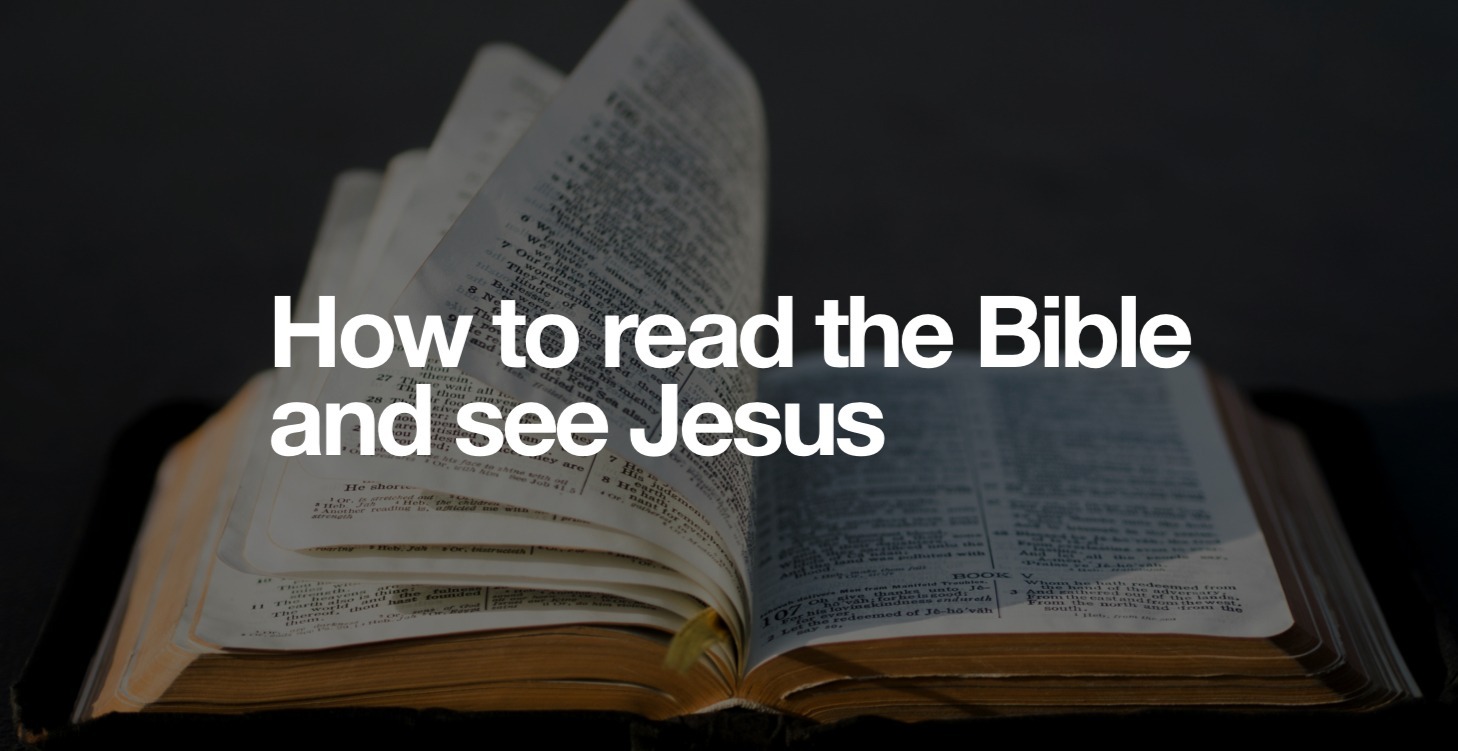 How to Read the Bible and See Jesus