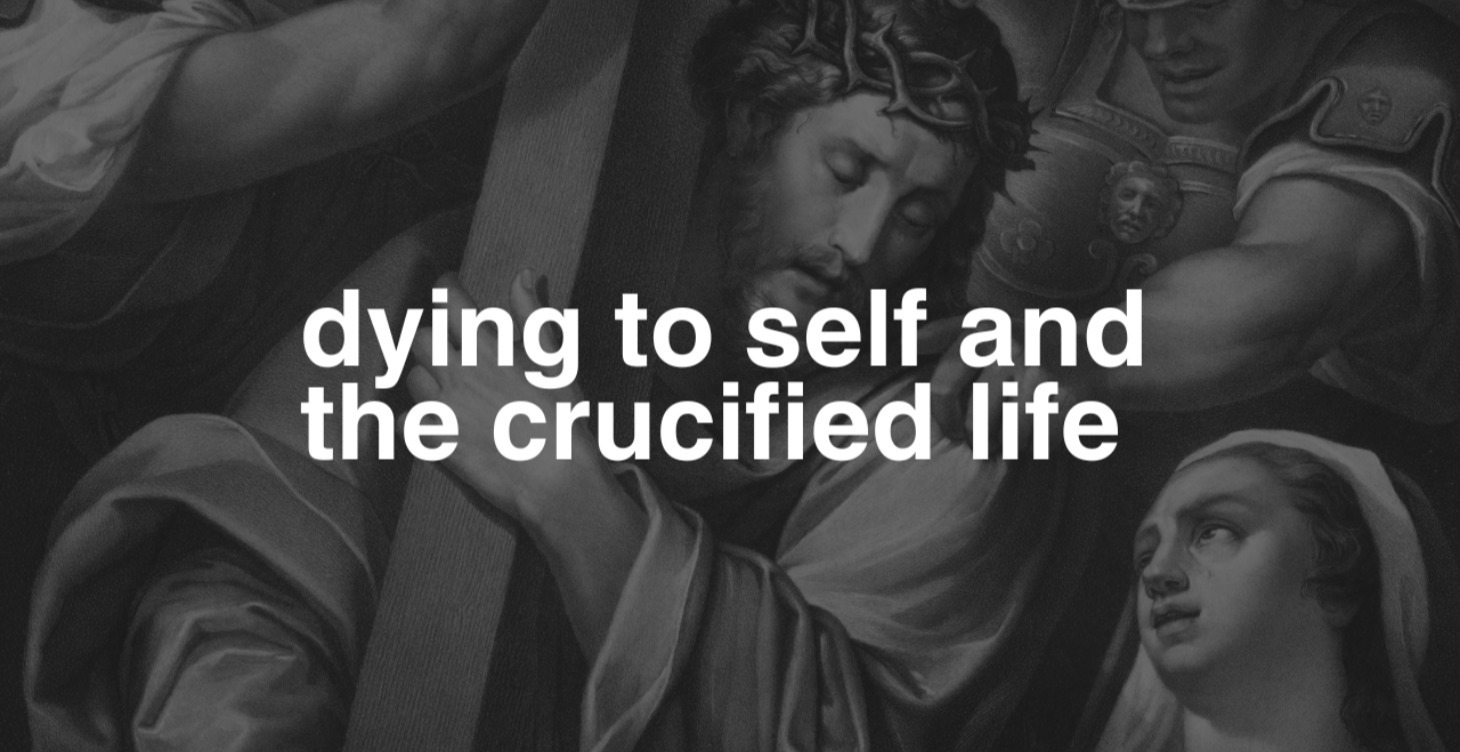 Dying to Self and the Crucified Life