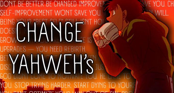 CHANGE YAH WEH's