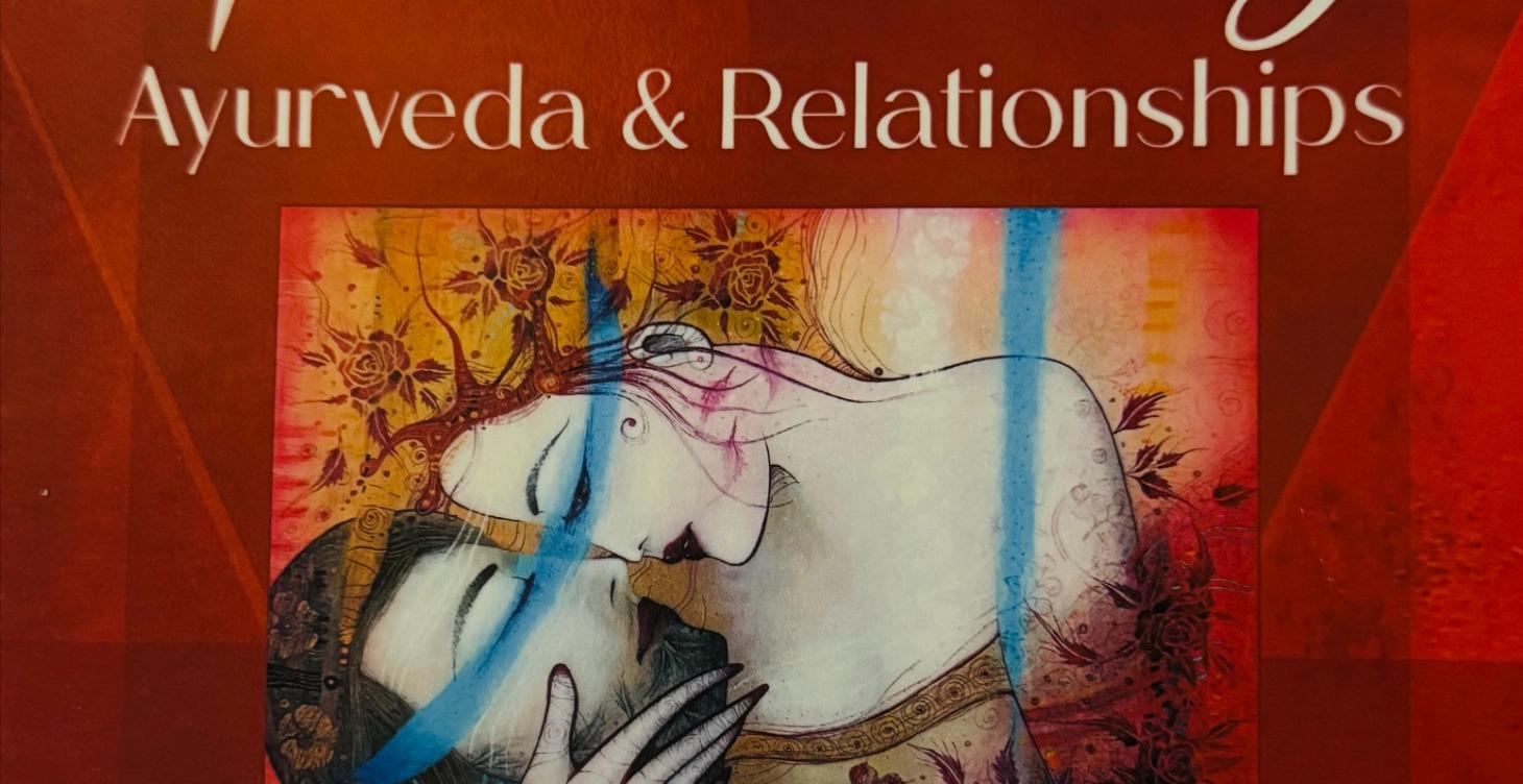 INTIMACY: AYURVEDA & RELATIONSHIPS