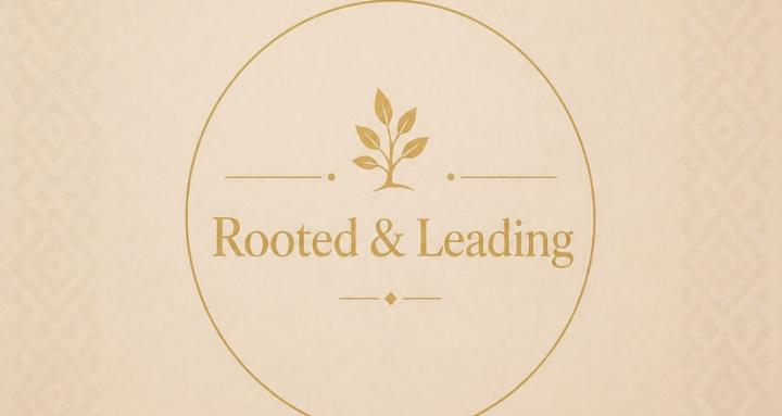 Rooted & Leading
