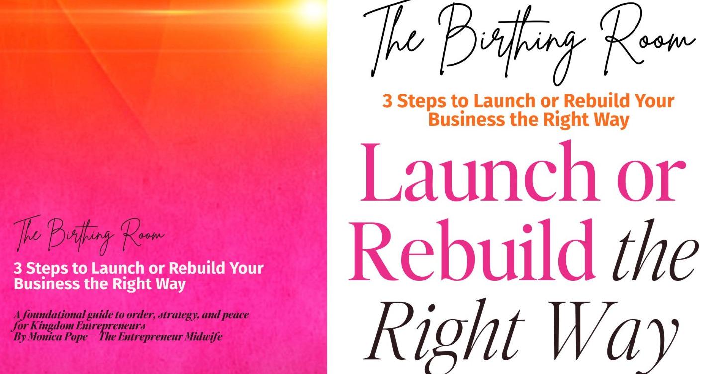 3 Steps Launch/Rebuild Your Business the Right Way