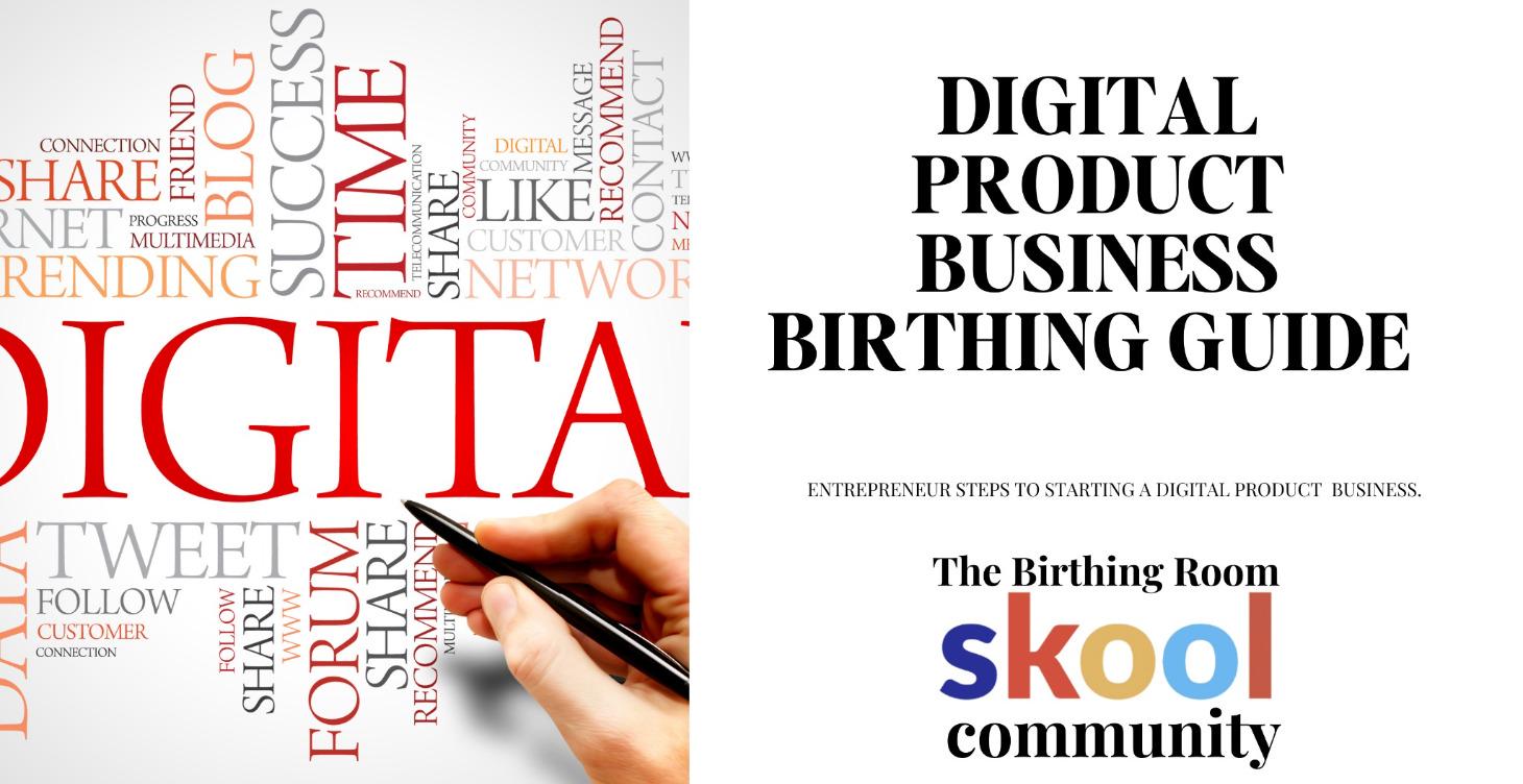DIGITAL PRODUCT BUSINESS  BIRTHING GUIDE