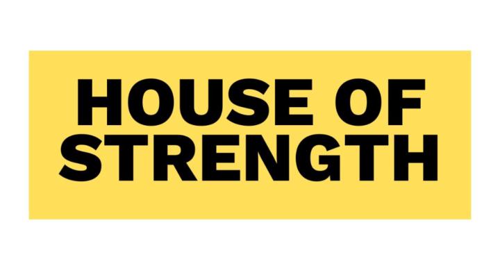 The House of Strength