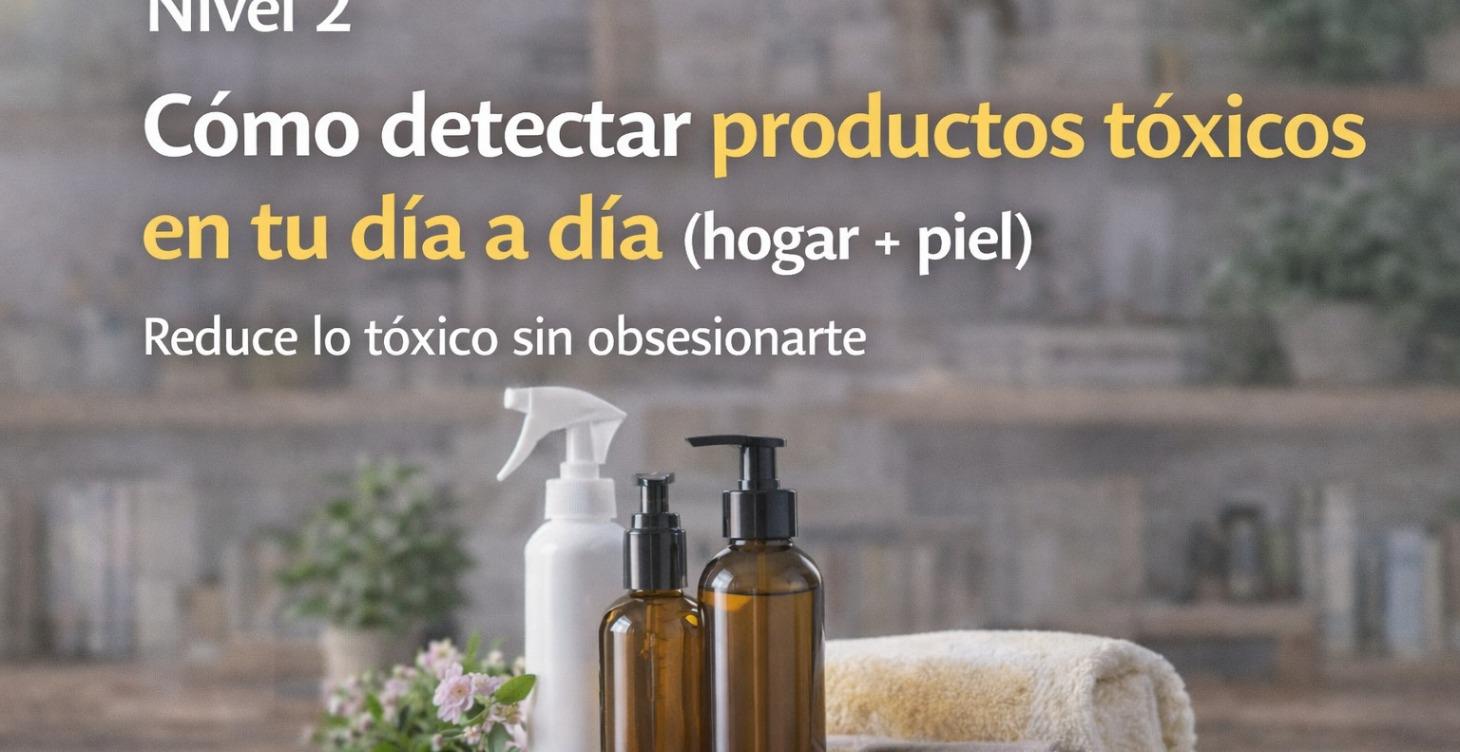 Cómo detectar productos tóxicos en tu día a día
