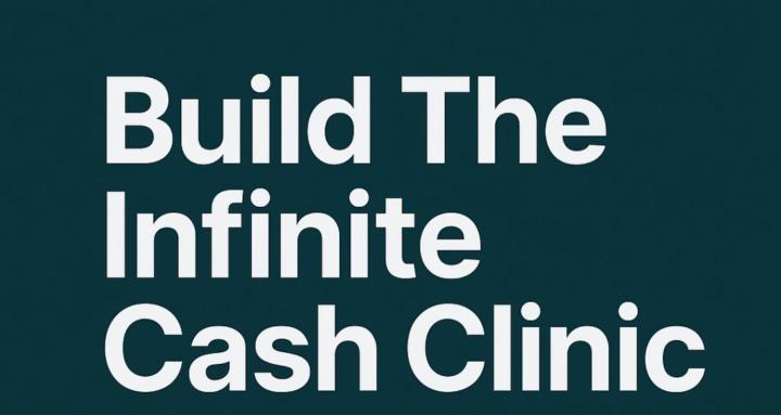 Build The Infinite Cash Clinic