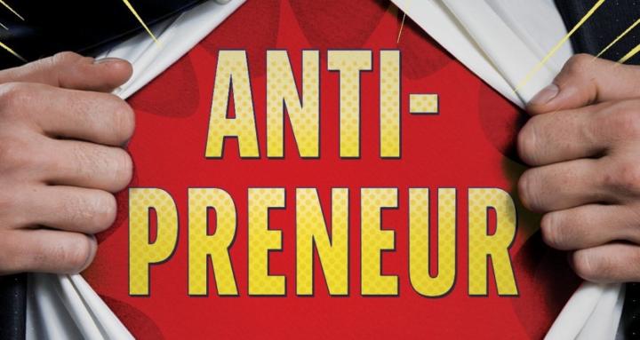 The Anti-preneurs
