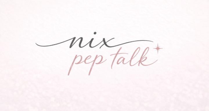 Nix Pep Talk
