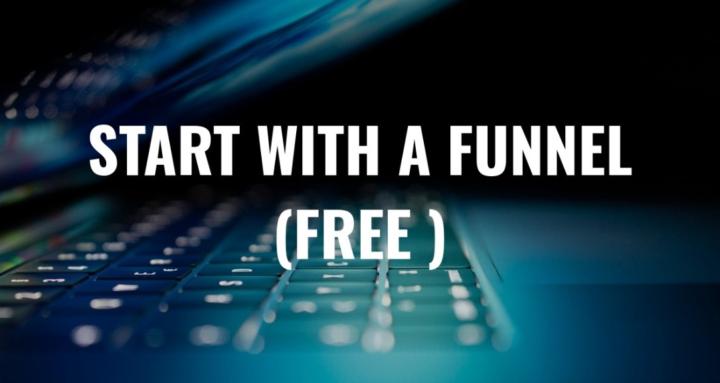 Start With A Funnel (Free)