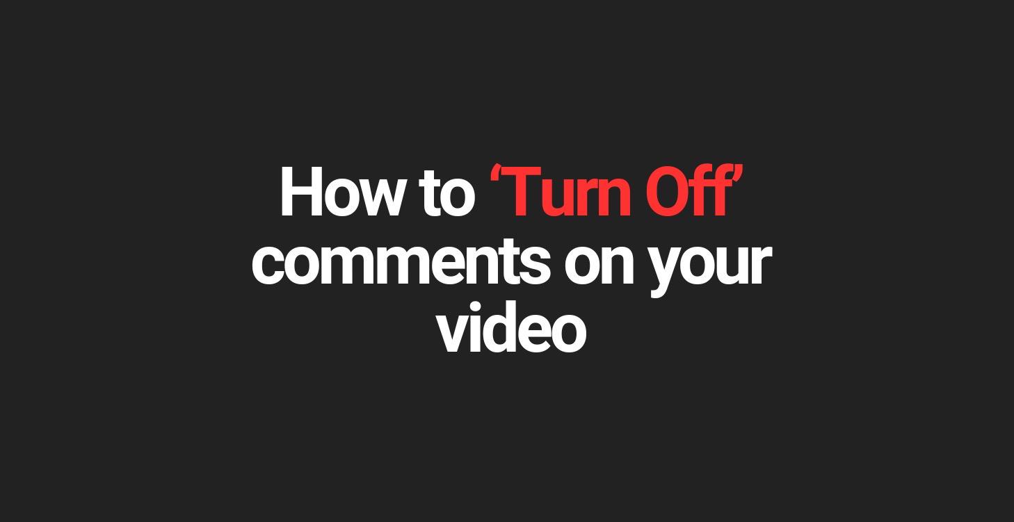 YouTube: How to turn off comments for your video.
