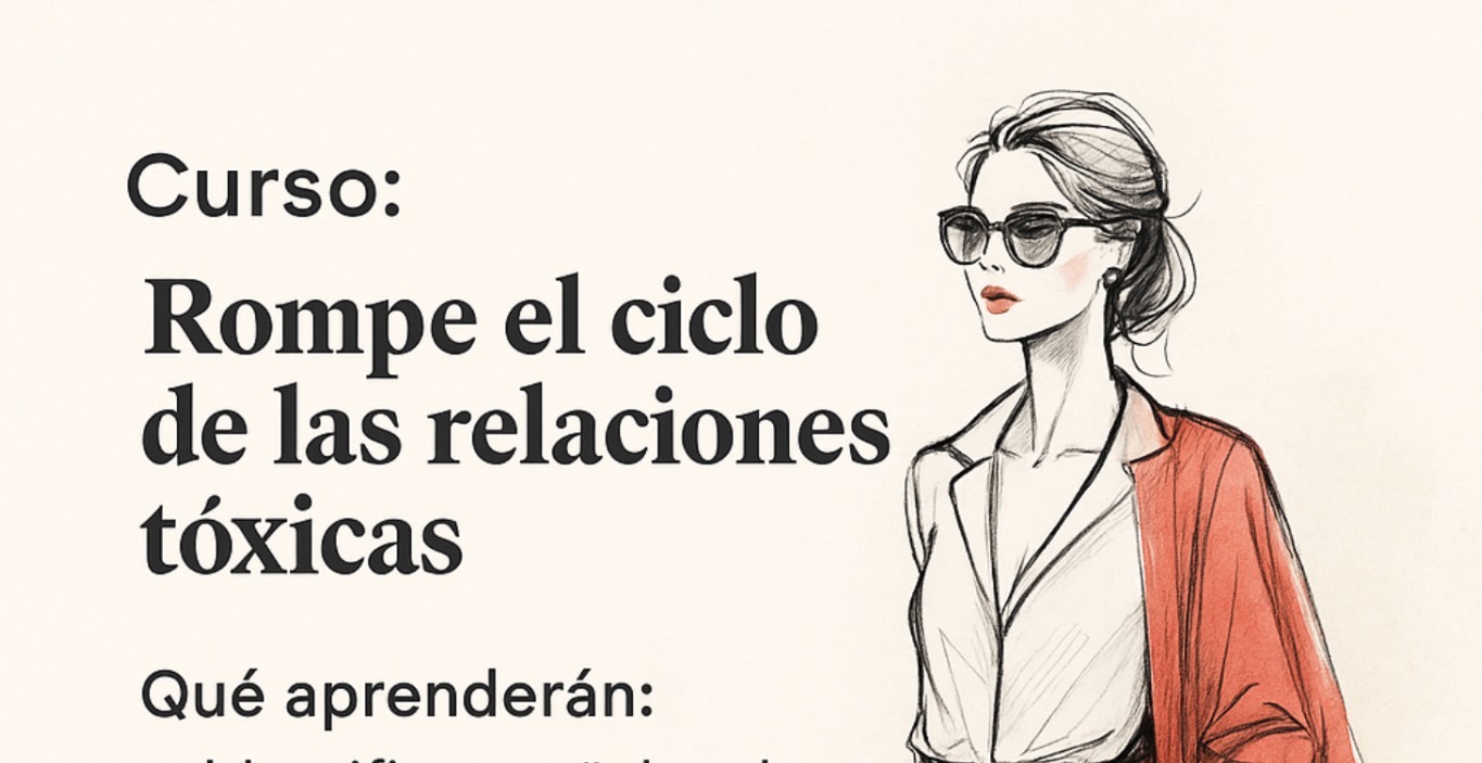 Rompe el ciclo de las relaciones tóxicas