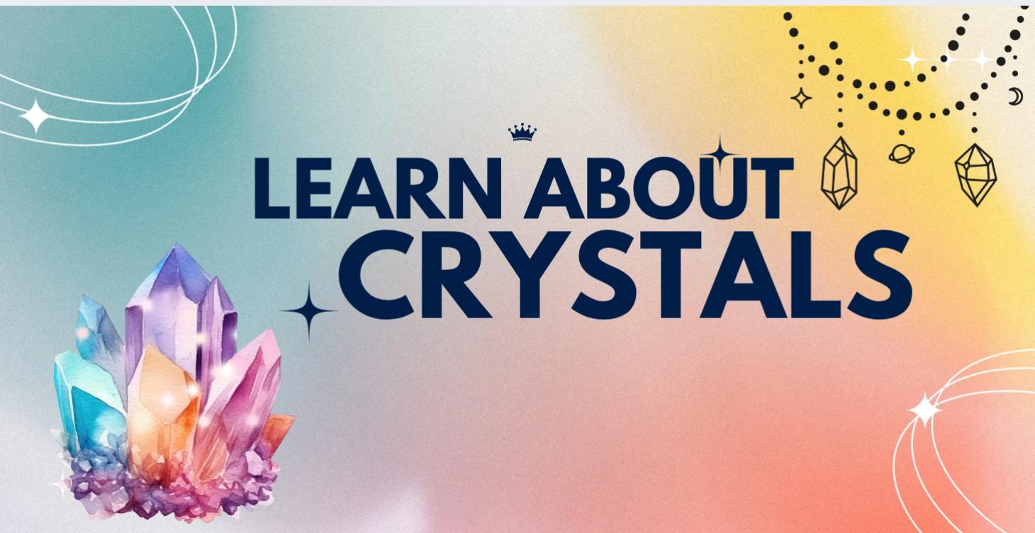 Learn about Crystals