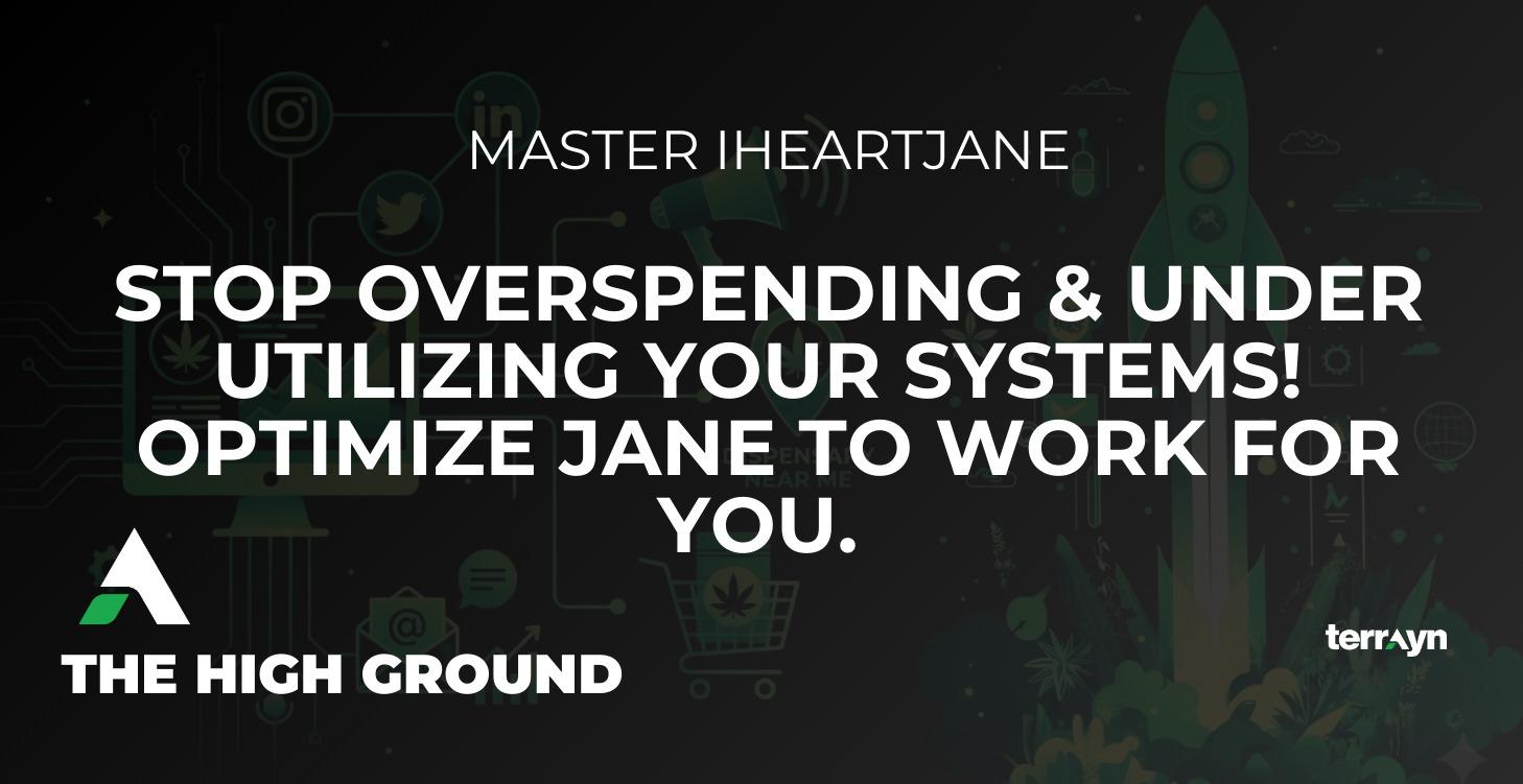 Jane Costing You Money? iHeartJane Optimizations
