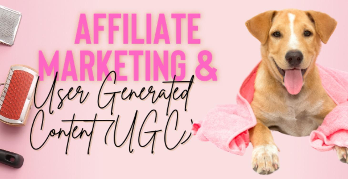 Monetizing with Affiliate  Marketing & UGC