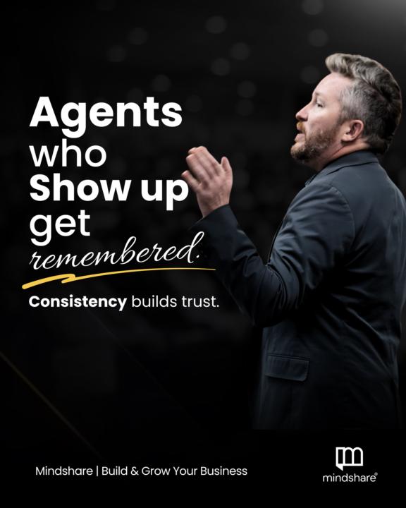 Agents who show up get remembered.