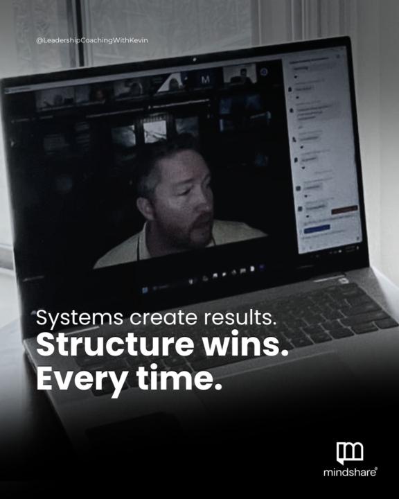Systems create results.
