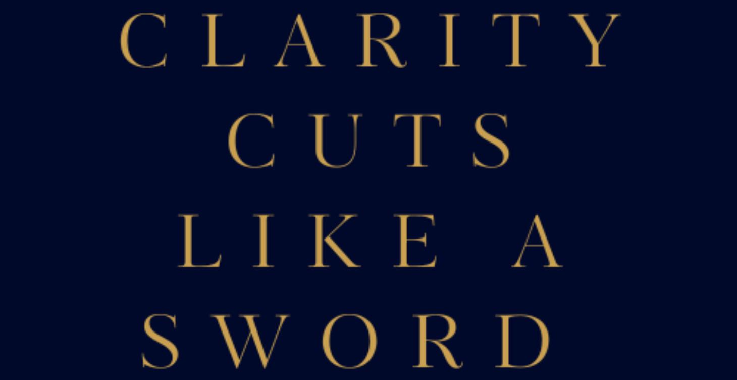⚔️ Module 2: CLARITY CUTS LIKE A SWORD
