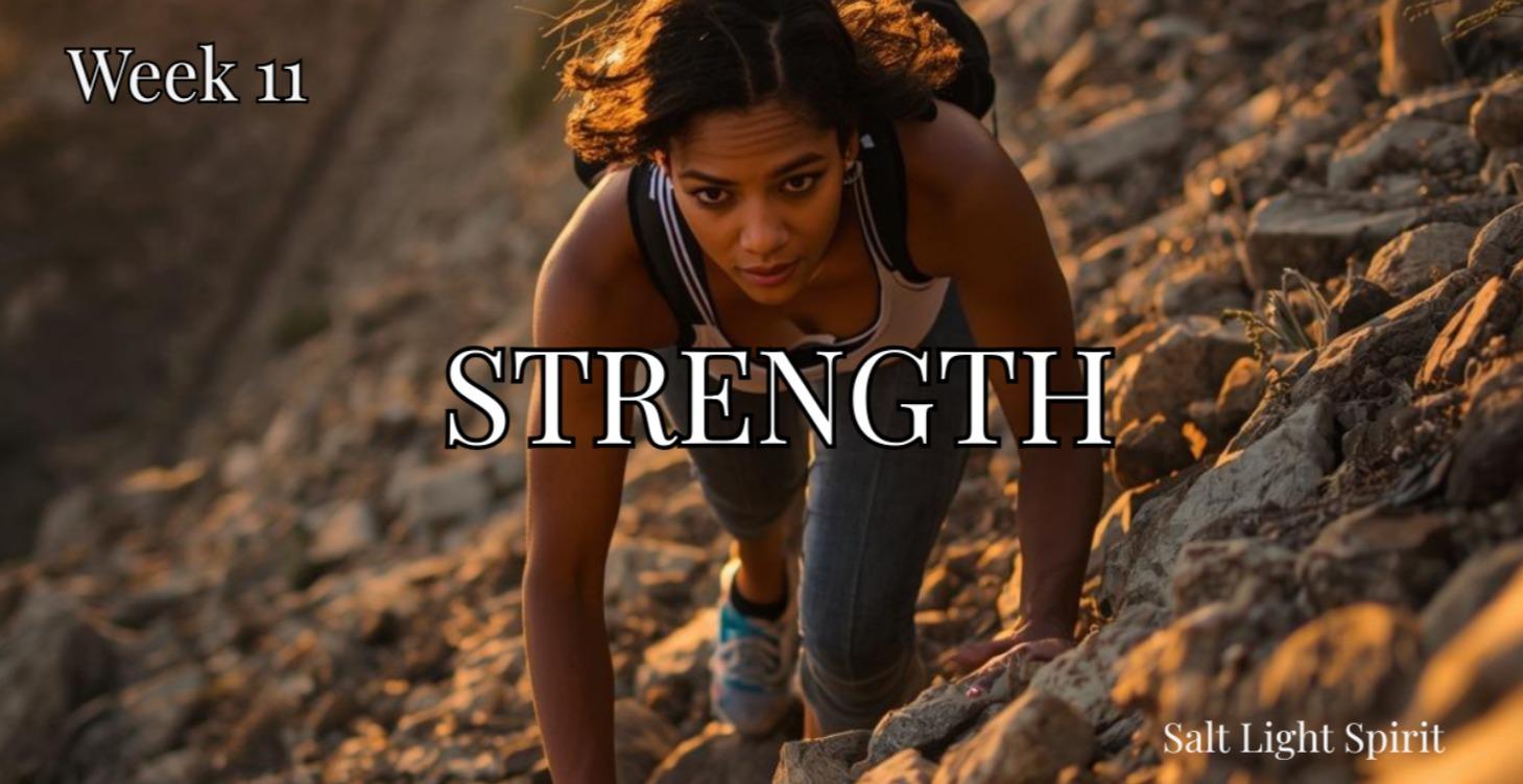 WEEK 11 — STRENGTH FOR THE WORK